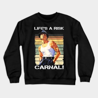 life is risk carnal Crewneck Sweatshirt